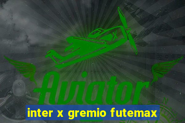 inter x gremio futemax